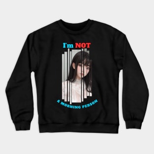 I'm Not A Morning Person Anime Girl Crewneck Sweatshirt